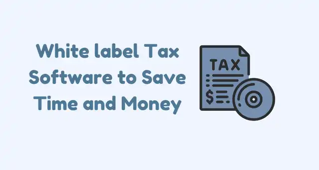 18 Best white label Tax Software to Save Time and Money