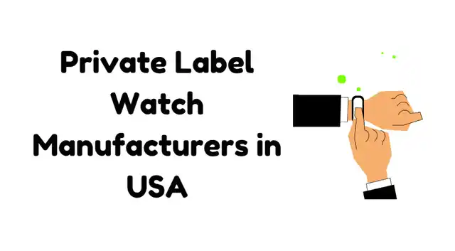 Private Label Watch Manufacturers in USA